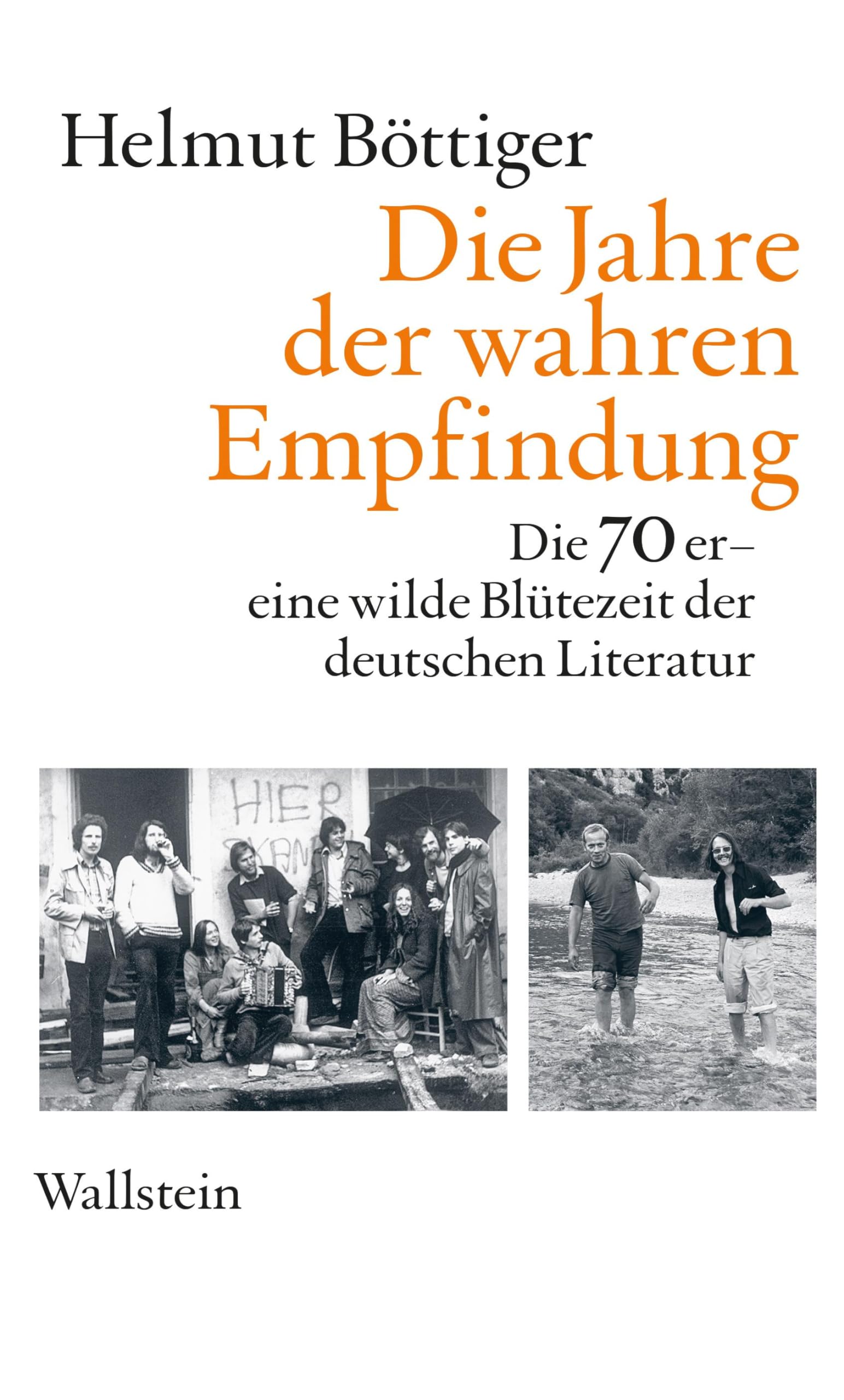 Die Jahre der wahren Empfindung: Die 70er - eine wilde Blütezeit der deutschen Literatur Poetry