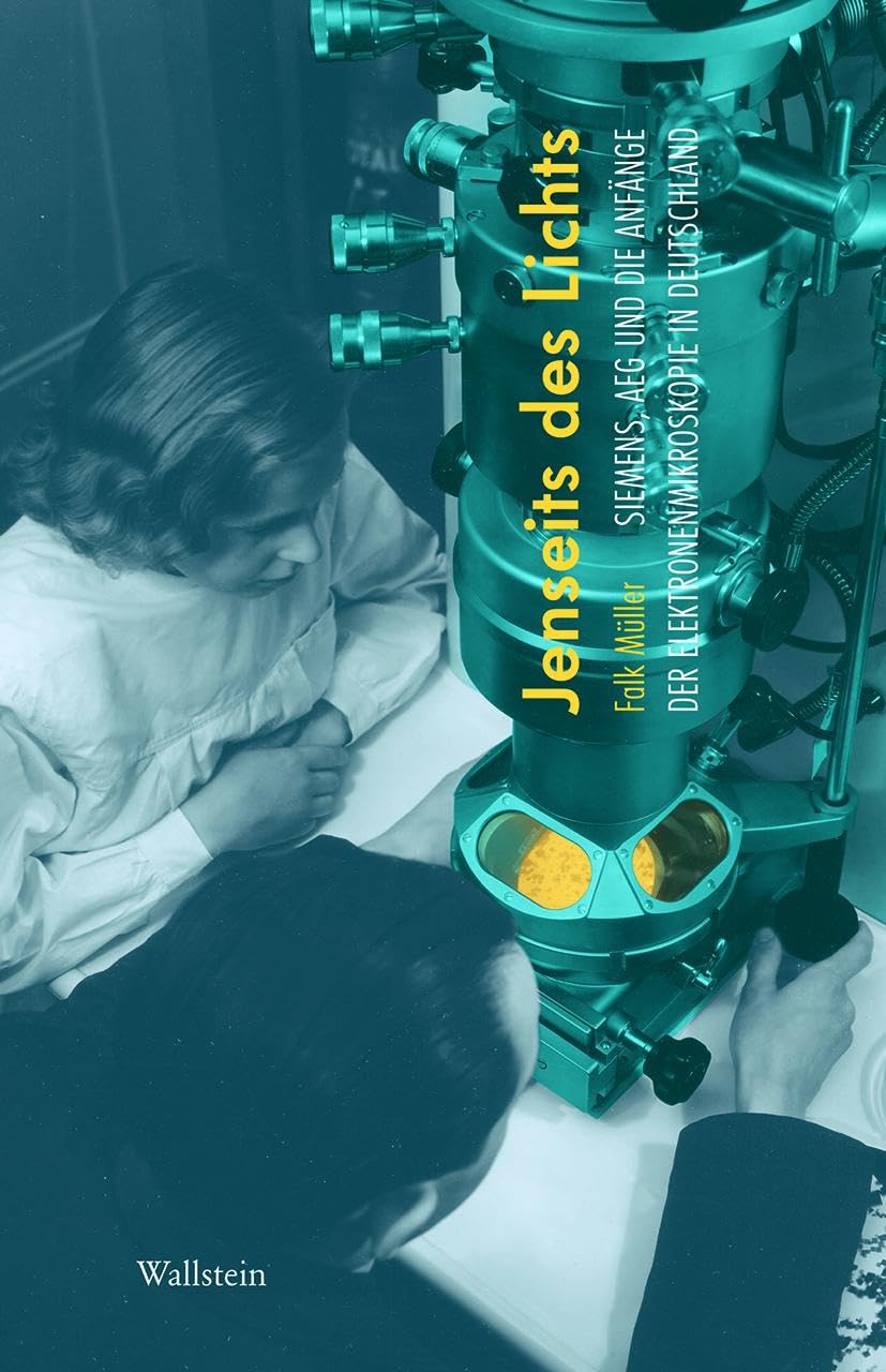 Jenseits des Lichts: Siemens, AEG und die Anfänge der Elektronenmikroskopie in Deutschland (Deutsches Museum. Abhandlungen und Berichte - Neue Folge) Business, Finance & Career