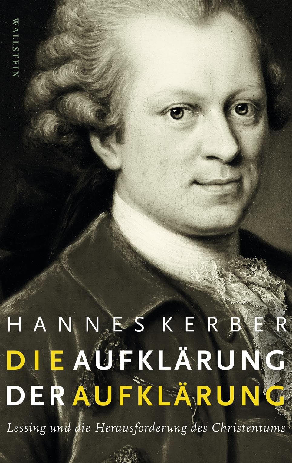 Die Aufklärung der Aufklärung: Lessing und die Herausforderung des Christentums Philosophy