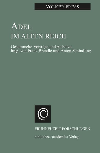 Adel im alten Reich: Gesammelte Vorträge und Aufsätze (Frühneuzeit-Forschungen) Reference Books