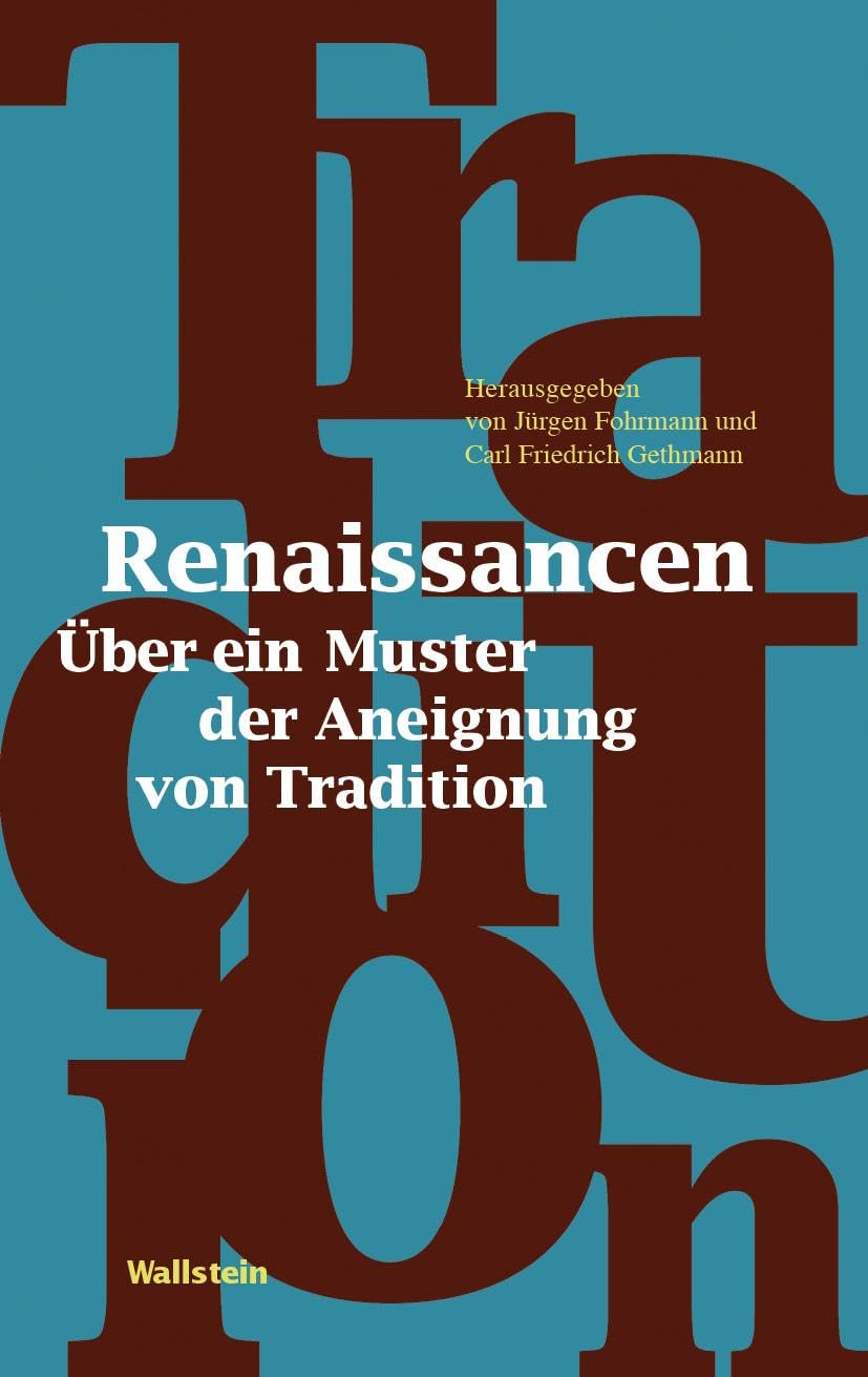 Renaissancen: Über ein Muster der Aneignung von Tradition (Veröffentlichung der Krupp Reimers Forschungsgruppe) Politics & History