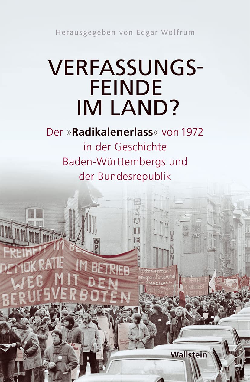 Verfassungsfeinde im Land?: Der »Radikalenerlass« von 1972 in der Geschichte Baden-Württembergs und der Bundesrepublik Law