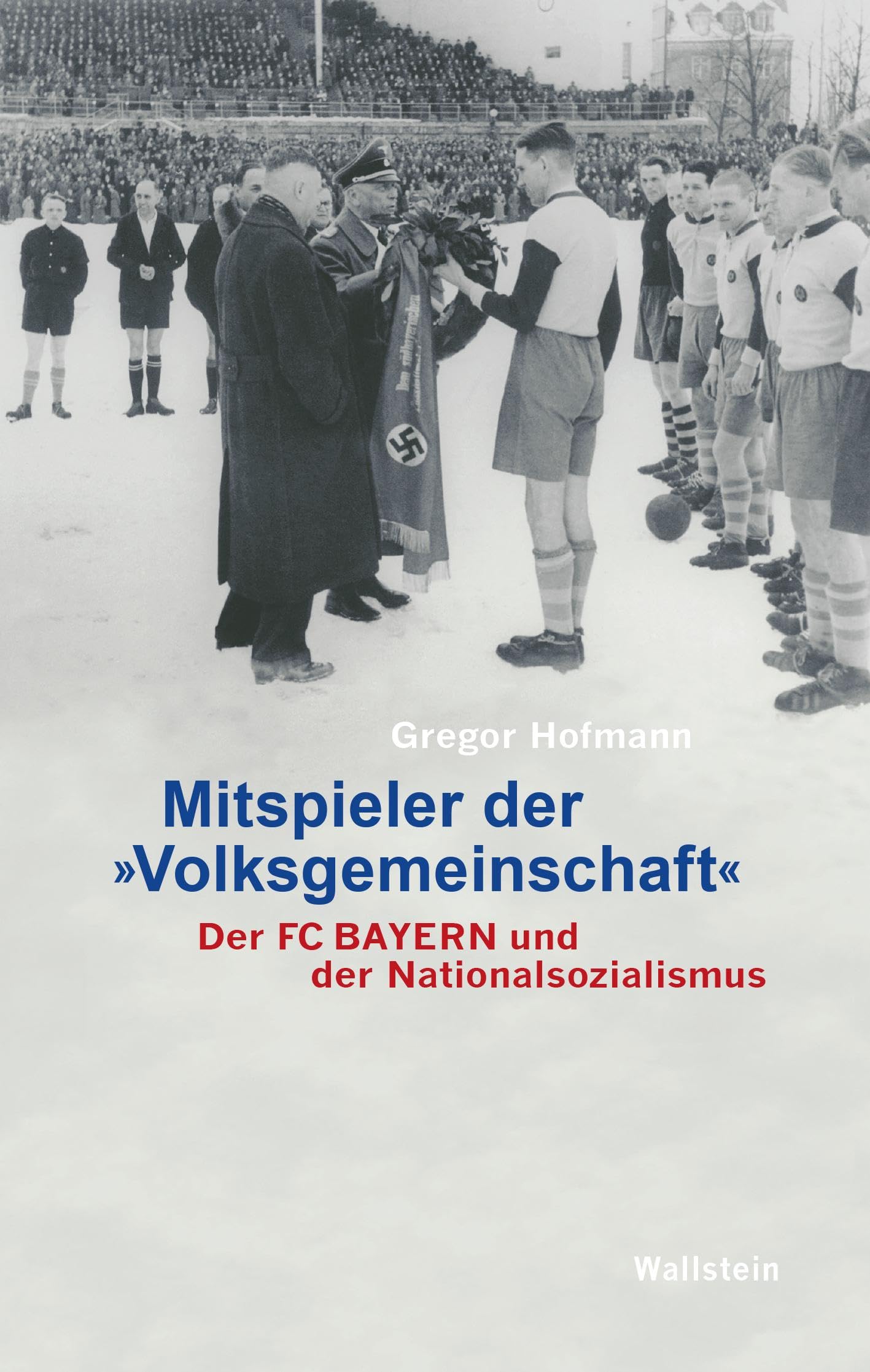 Mitspieler der »Volksgemeinschaft«: Der FC Bayern und der Nationalsozialismus German history