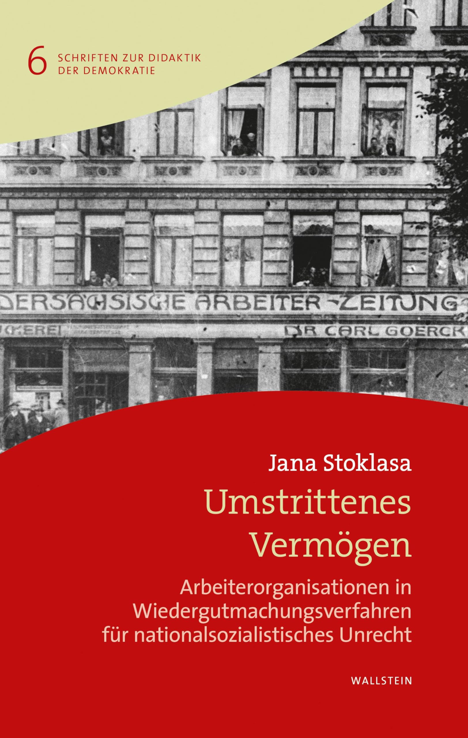 Umstrittenes Vermögen: Arbeiterorganisationen in Wiedergutmachungsverfahren für nationalsozialistisches Unrecht (Schriften zur Didaktik der Demokratie) Business, Finance & Career