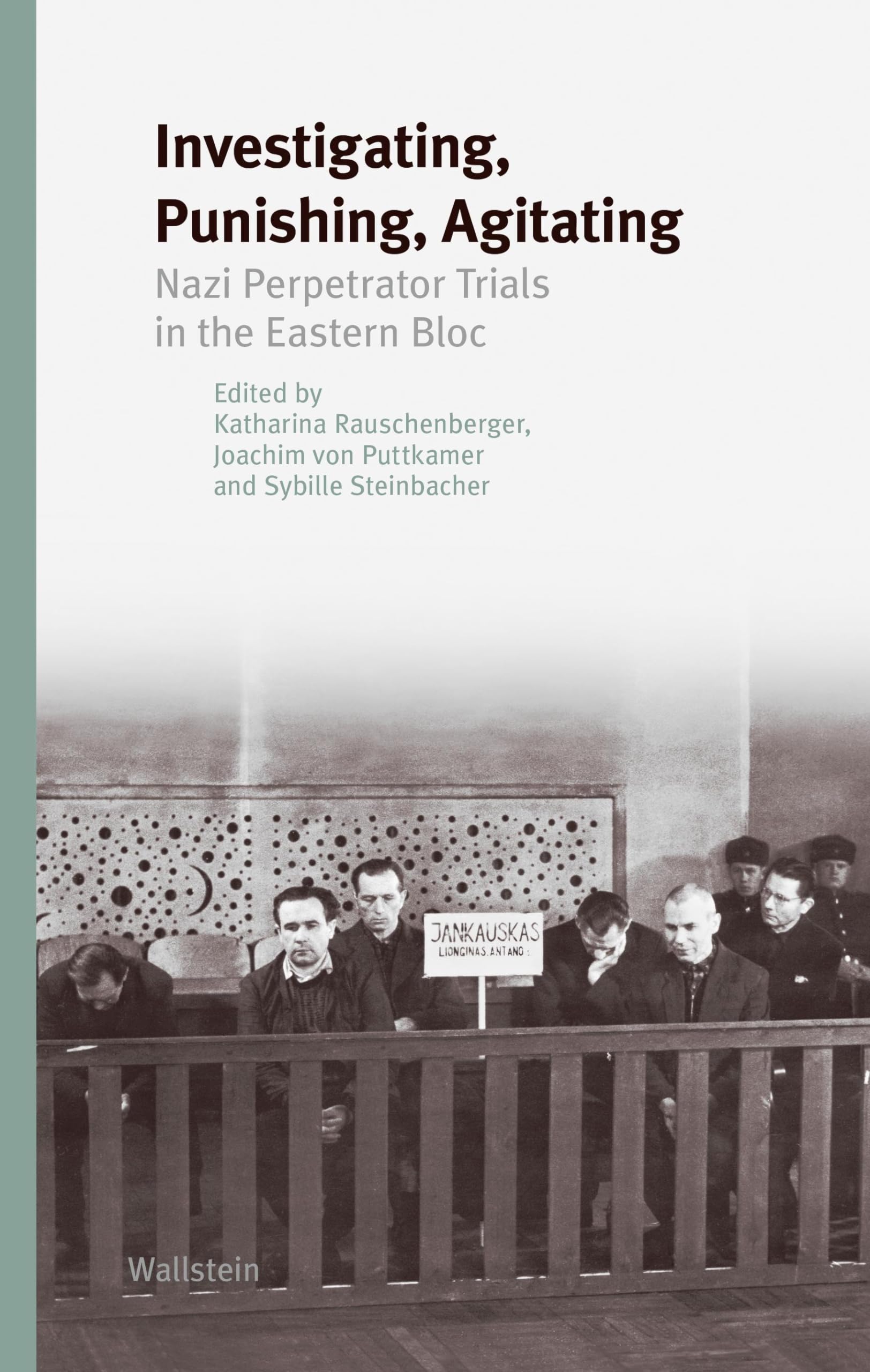 Investigating, Punishing, Agitating: Nazi Perpetrator Trials in the Eastern Bloc (Studien zur Geschichte und Wirkung des Holocaust) Social Sciences