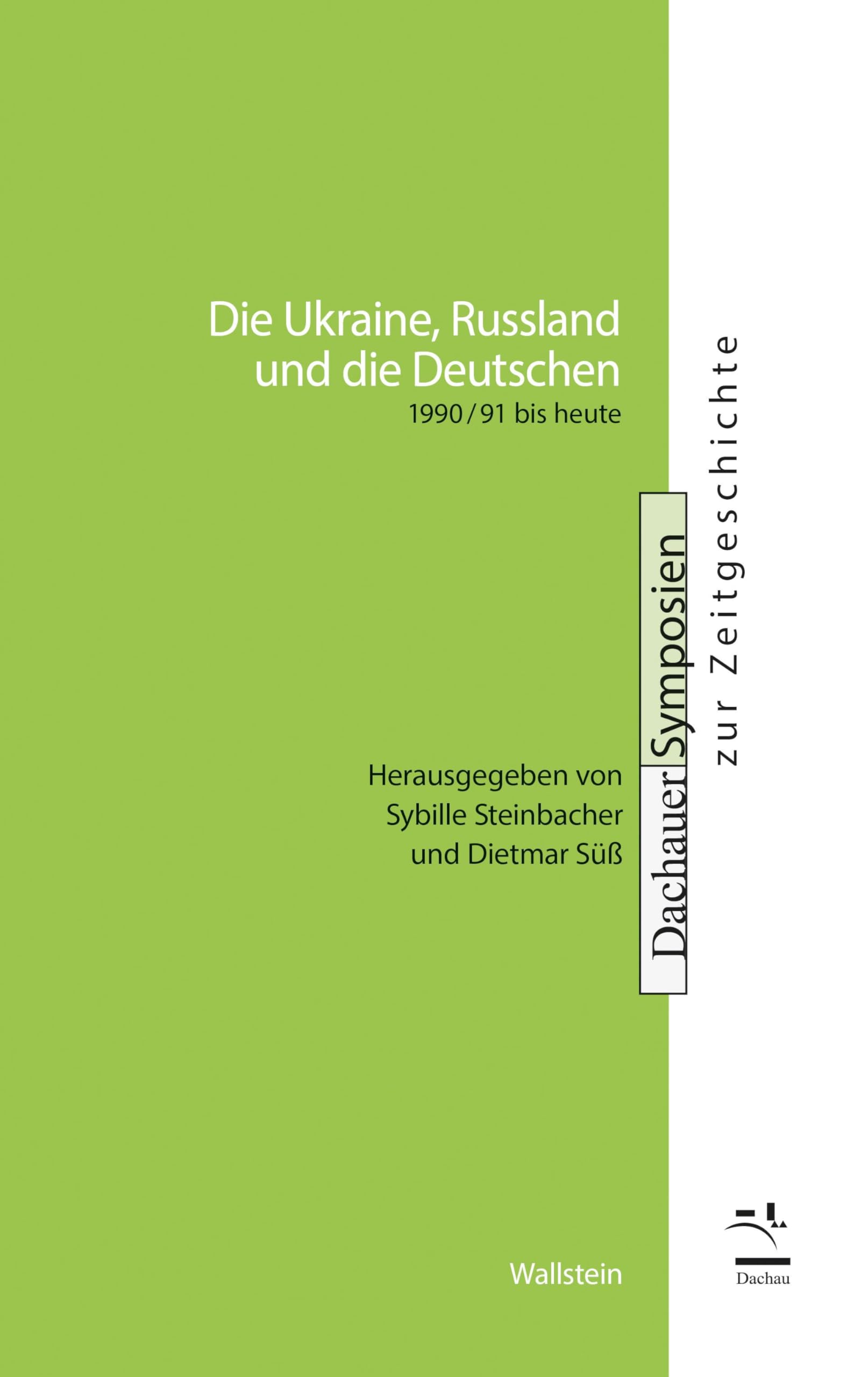 Die Ukraine, Russland und die Deutschen: 1990/91 bis heute (Dachauer Symposien zur Zeitgeschichte) Politics & History