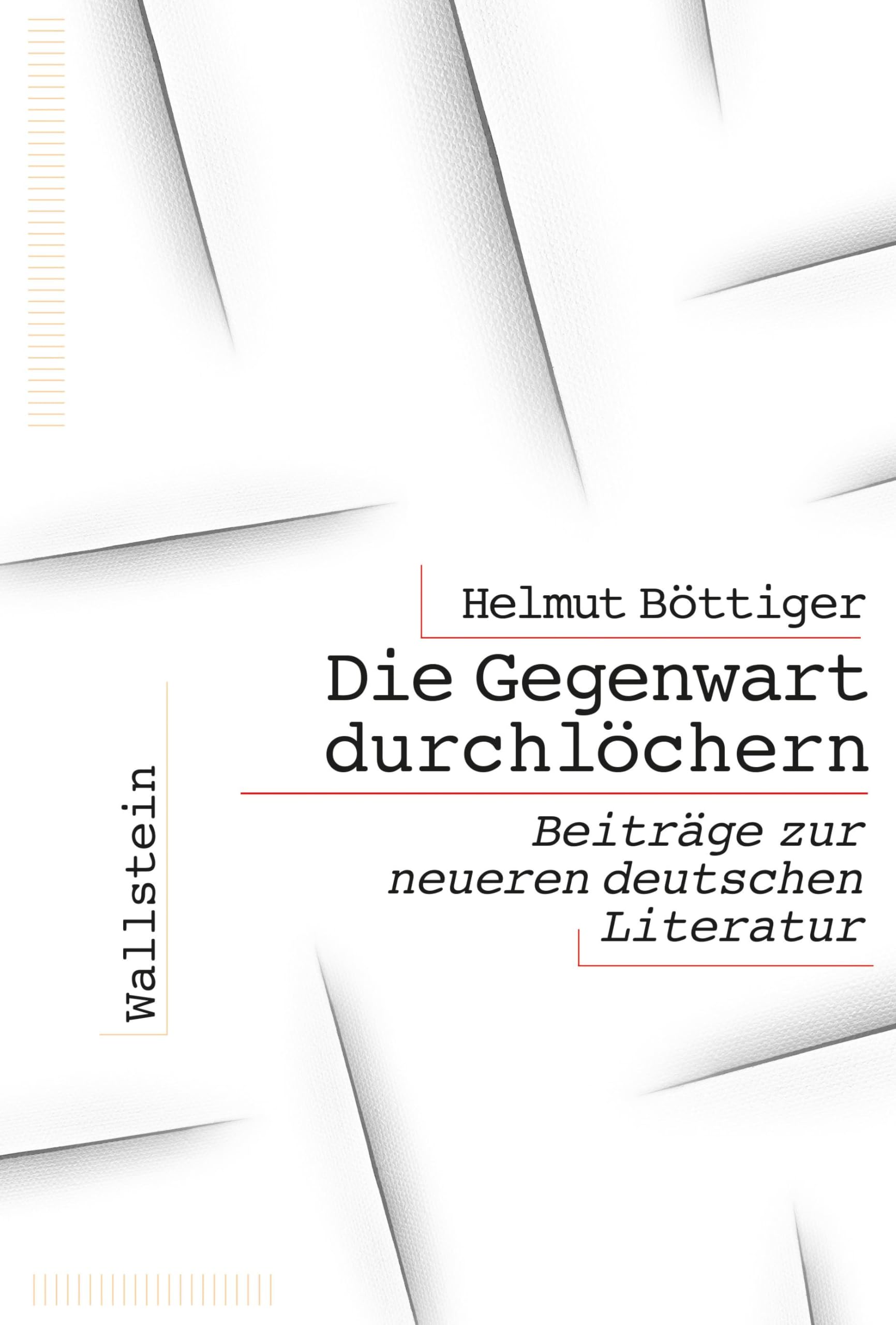 Die Gegenwart durchlöchern: Beiträge zur neueren deutschen Literatur Essays & Short Stories