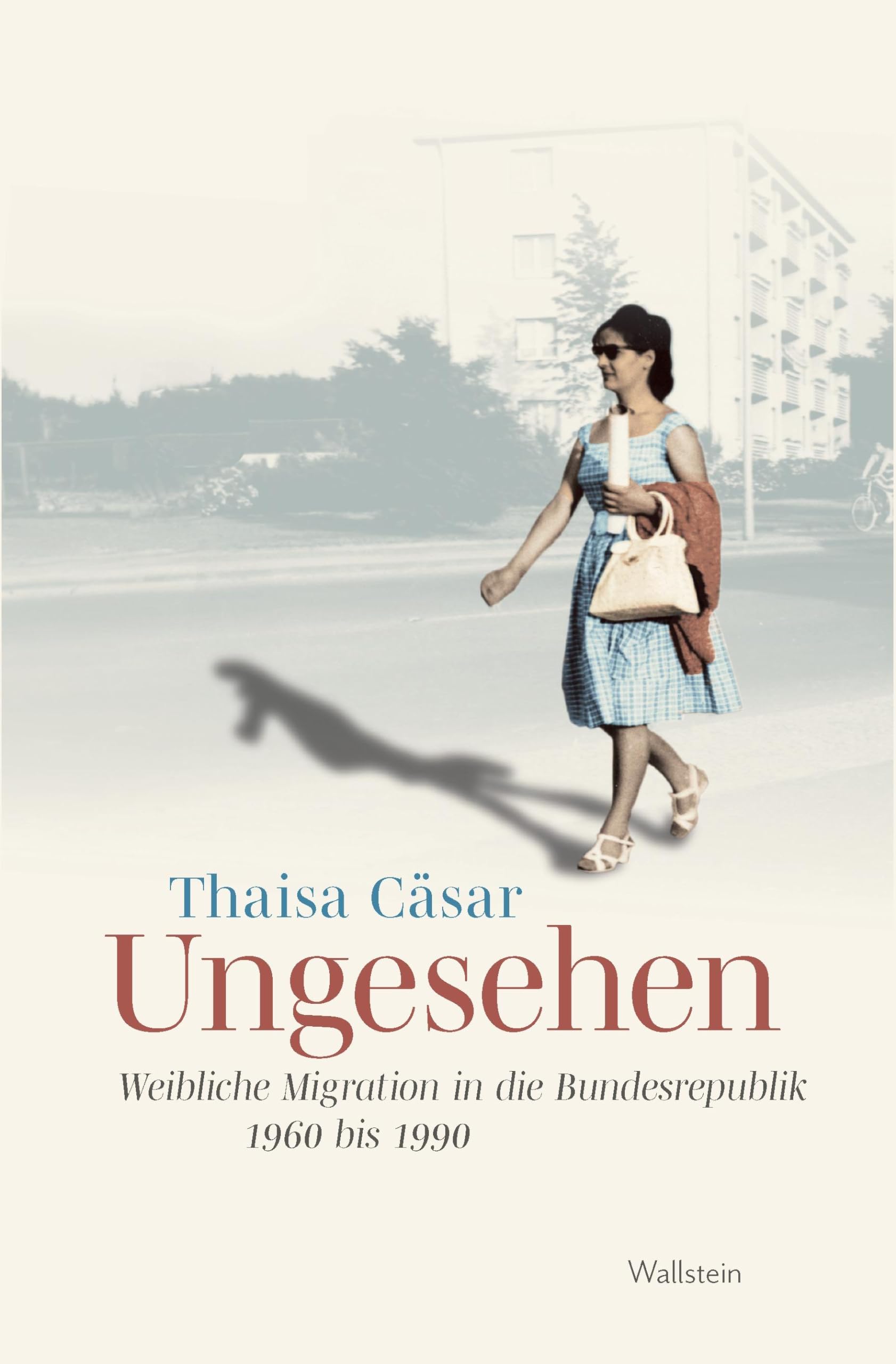 Ungesehen: Weibliche Migration in die Bundesrepublik 1960 bis 1990 (Stadt Zeit Geschichte) Books