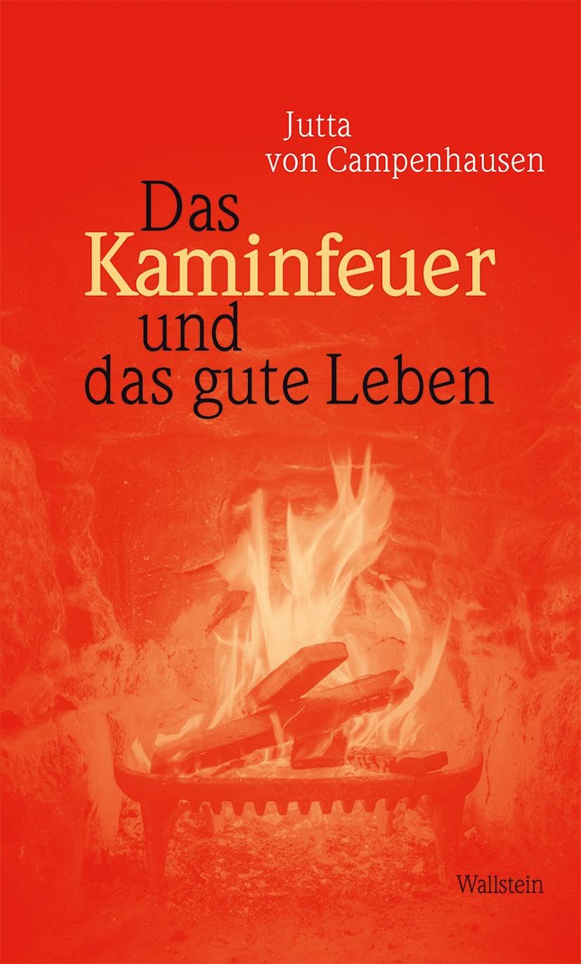 Das Kaminfeuer und das gute Leben Politics & History