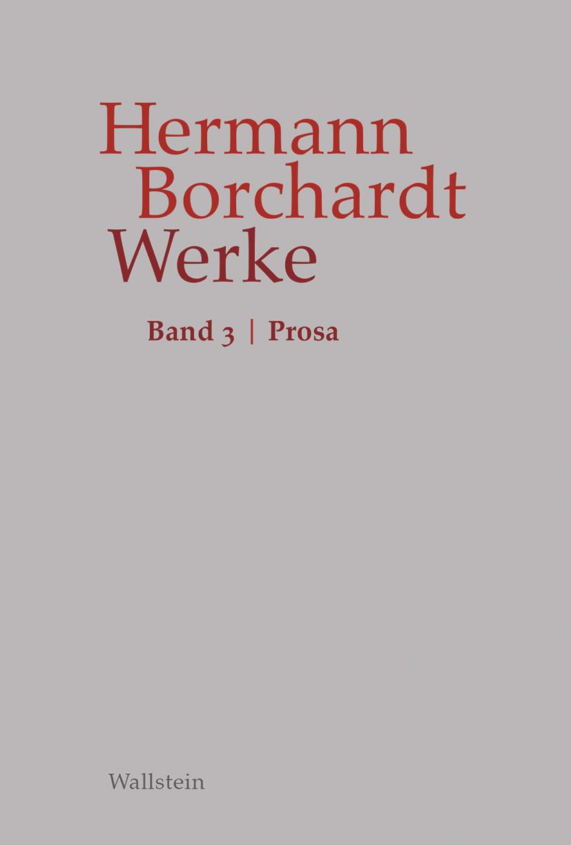 Werke: Band 3: Prosa (Hermann Borchardt. Werke) Social Sciences