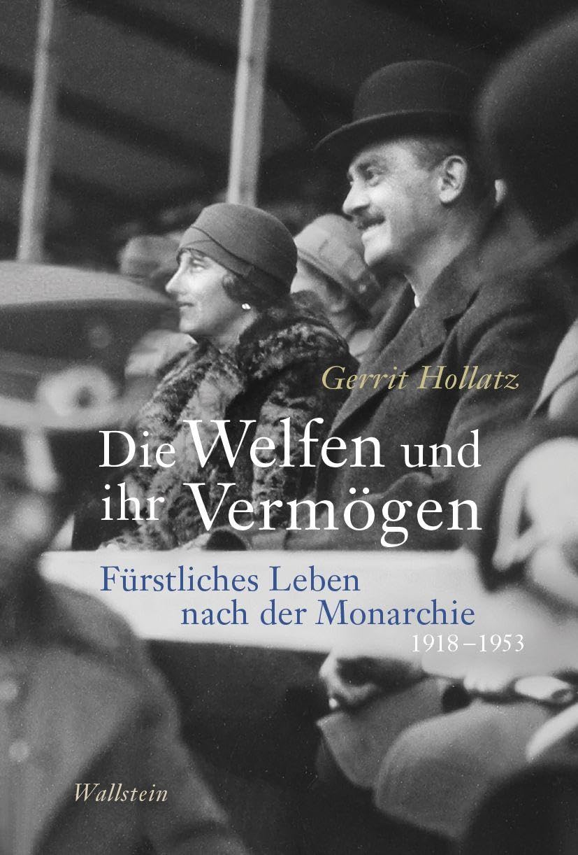 Die Welfen und ihr Vermögen: Fürstliches Leben nach der Monarchie 1918-1953 Books