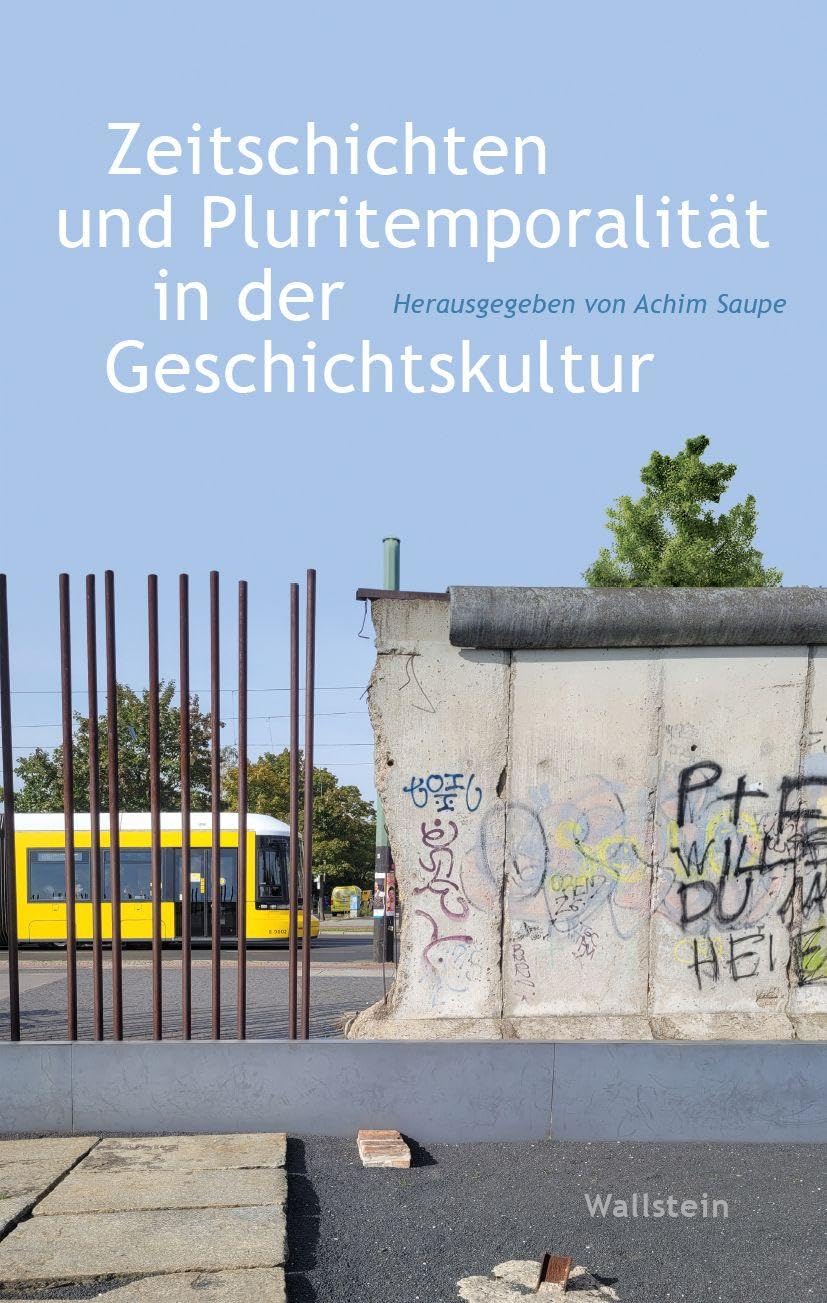 Zeitschichten und Pluritemporalität in der Geschichtskultur Natural Sciences