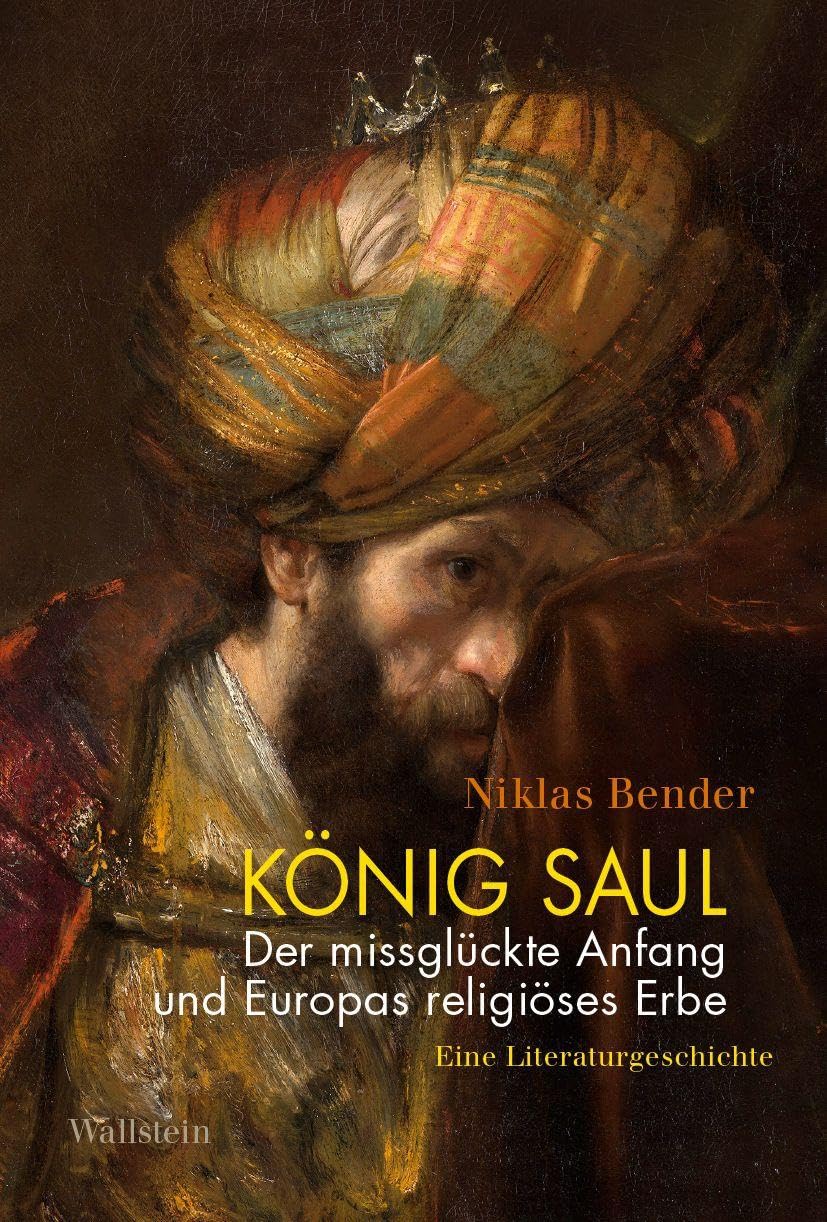 König Saul. Der missglückte Anfang und Europas religiöses Erbe Drama