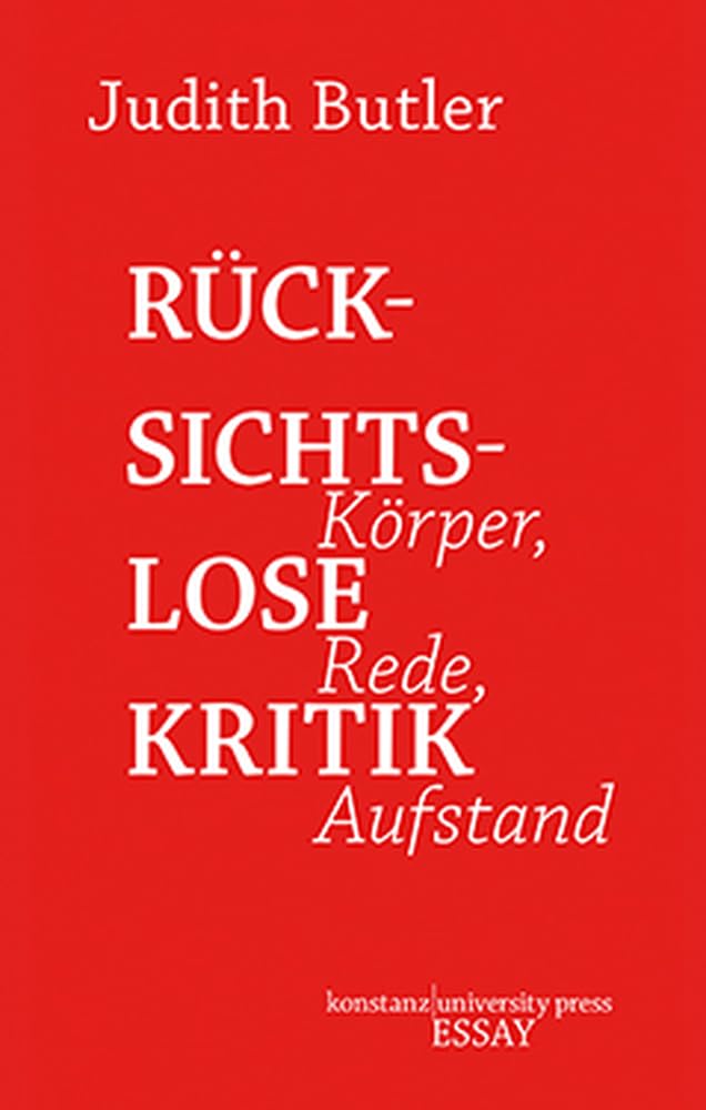 Rücksichtslose Kritik: Körper, Rede, Aufstand (Essay ) Philosophy