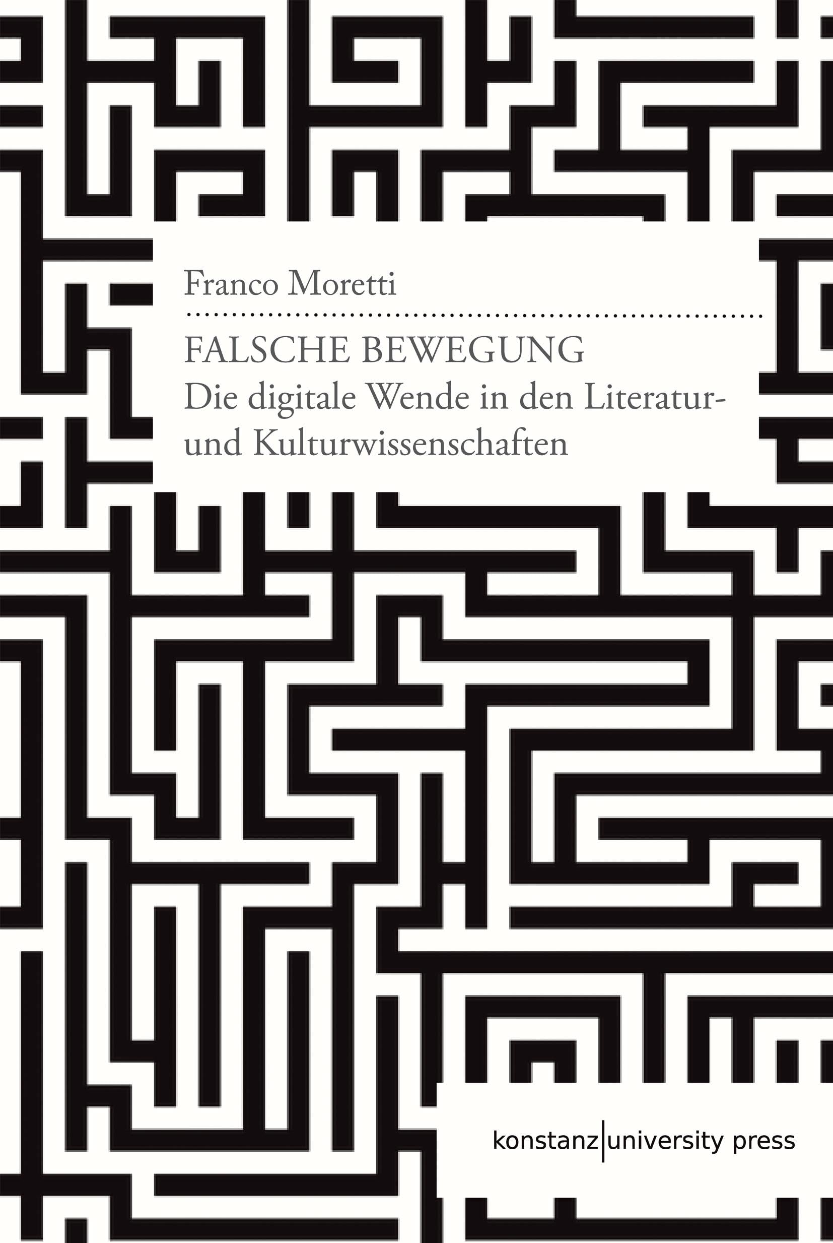 Falsche Bewegung: Die digitale Wende in den Literatur- und Kulturwissenschaften book