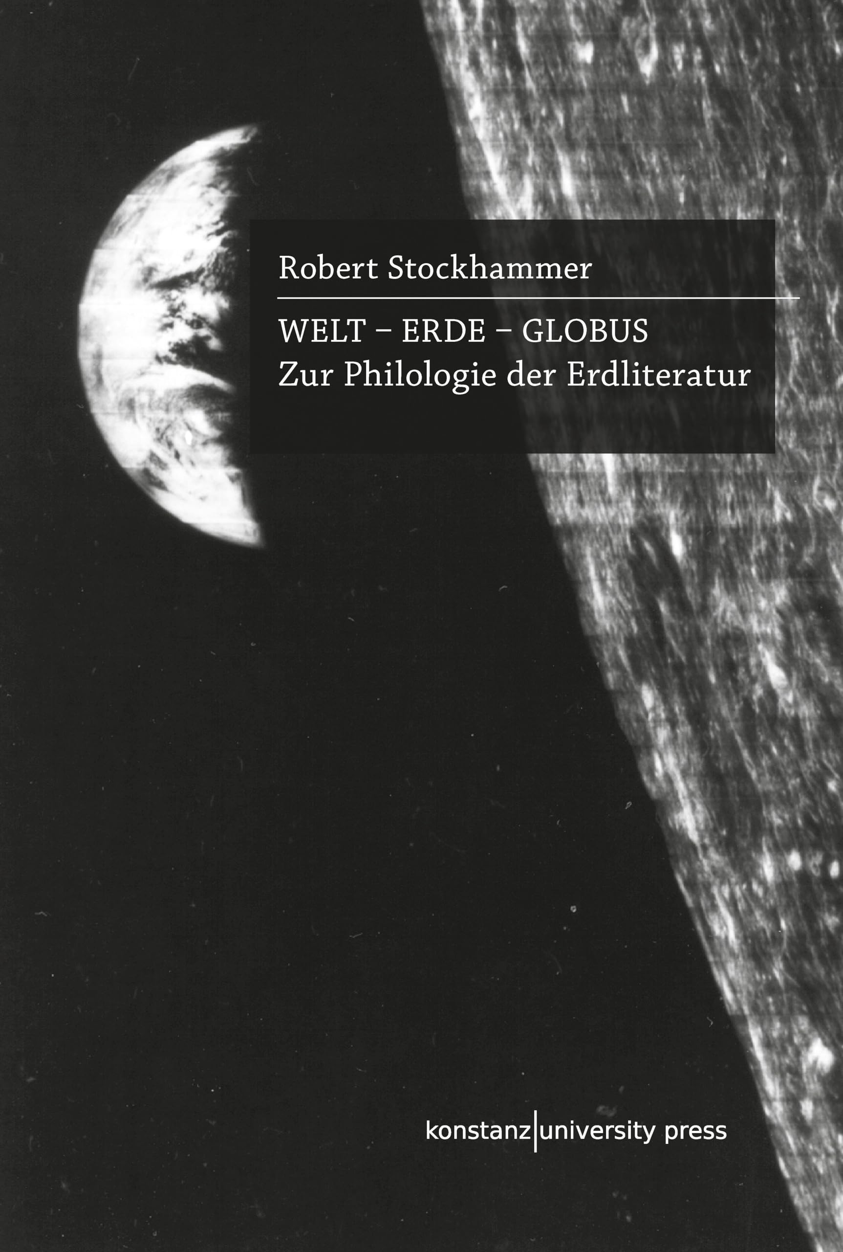Welt - Erde - Globus: Zur Philologie der Erdliteratur Contemporary literature