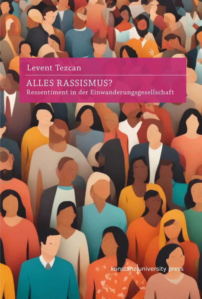 Alles Rassismus?: Ressentiment in der Einwanderungsgesellschaft: Ressentiments in der Einwanderungsgesellschaft Law