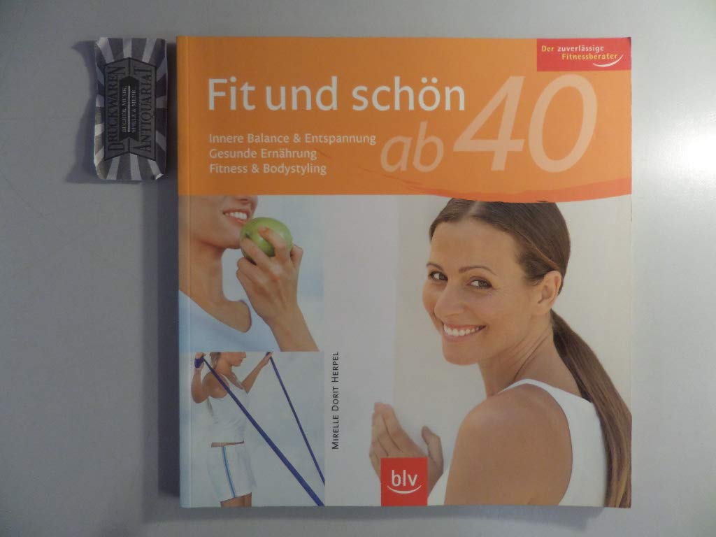 Fit und schön ab 40: Innere Balance & Entspannung · Gesunde Ernährung · Fitness & Bodystyling. Der zuverlässige Fitnessberater Lifestyle