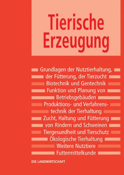 Die Landwirtschaft: Tierische Erzeugung: Grundlagen der Fütterung, Grundlagen der Tierzucht, Rinderhaltung und -fütterung, Schweinehaltung und -fütterung Medicine