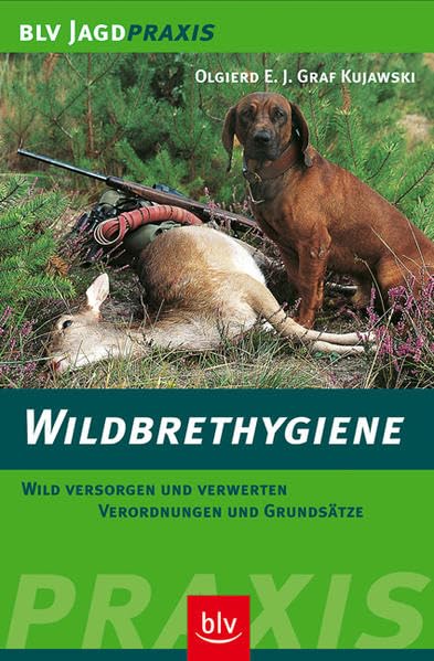 Wildbrethygiene: Wild versorgen und verwerten · Verordnungen und Grundsätze (BLV Jagdpraxis) Leisure & Fun