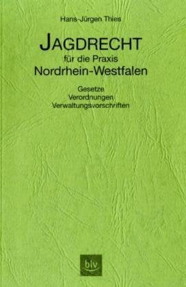 Jagdrecht für die Praxis Nordrhein-Westfalen: Gesetze, Verordnungen, Verwaltungsvorschriften Living & Furnishing