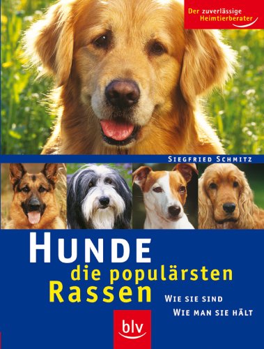 Hunde - die populärsten Rassen: Wie sie sind - wie man sie hält Pets