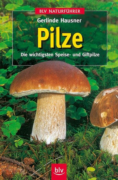 Pilze: Die wichtigsten Speise- und Giftpilze (BLV Naturführer) Leisure, Home & Garden