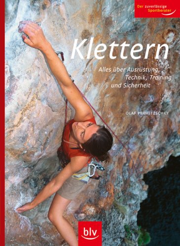 Klettern: Alles über Ausrüstung, Technik, Training und Sicherheit Leisure & Fun