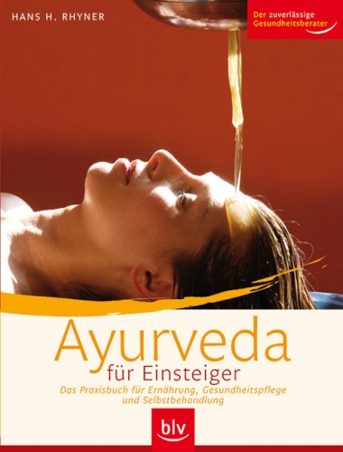 Ayurveda für Einsteiger: Das Praxisbuch für Ernährung, Gesundheitspflege und Selbstbehandlung Health, Nutrition & Fitness