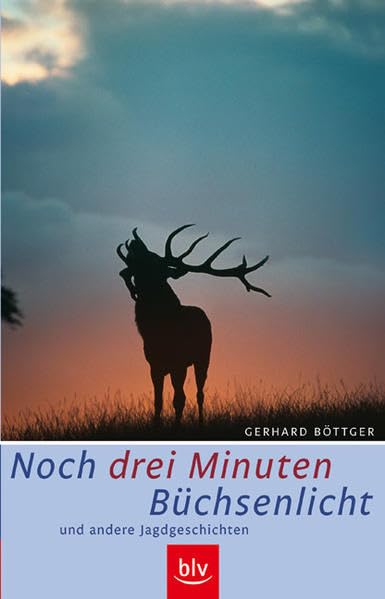 Noch drei Minuten Büchsenlicht: und andere Jagdgeschichten Leisure & Fun