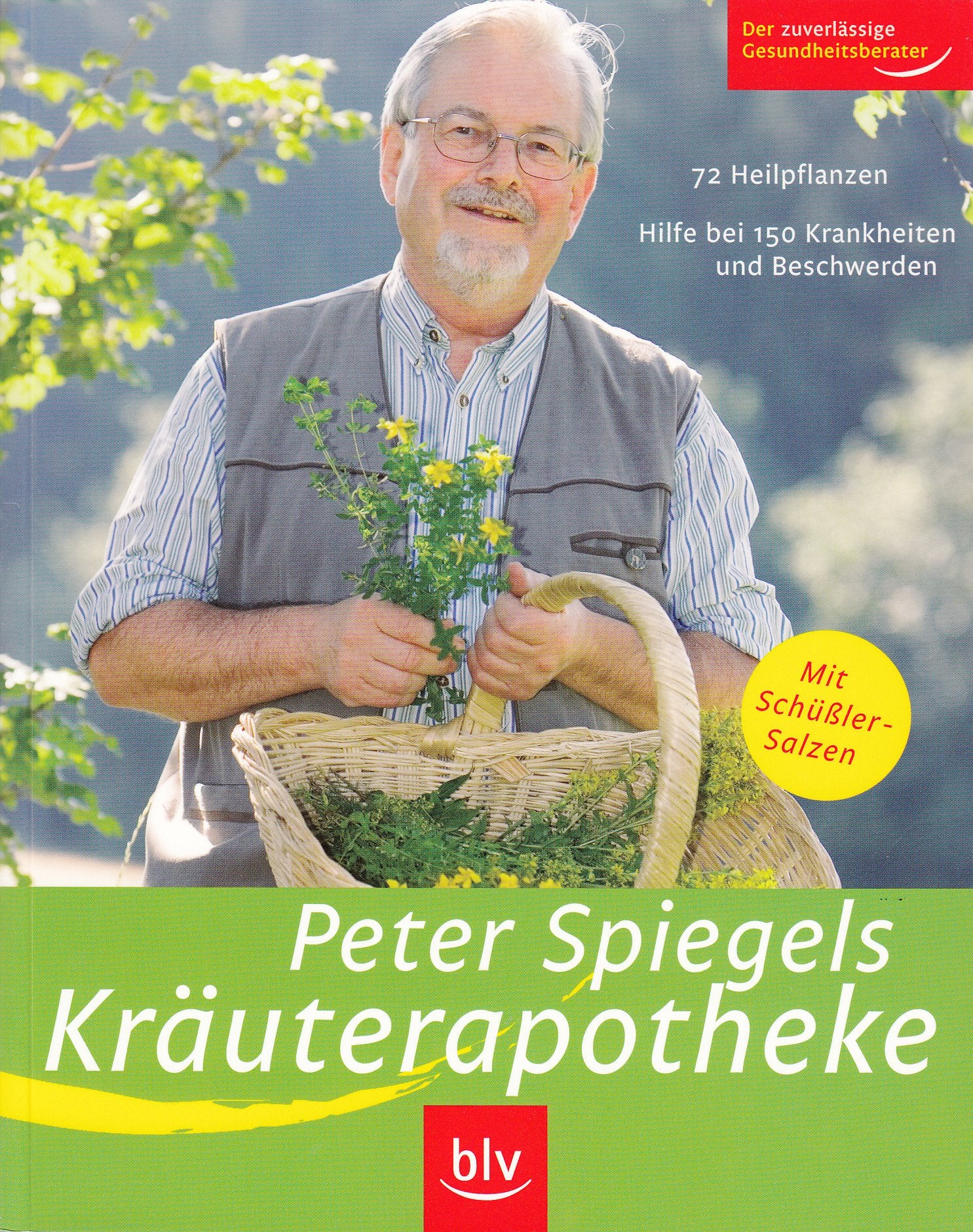 Peter Spiegels Kräuterapotheke: Gesundheit aus der Natur · 72 Heilpflanzen · Hilfe bei 150 Krankheiten und Beschwerden Medicine