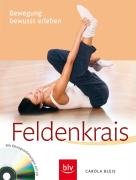 Feldenkrais: Bewegung bewusst erleben. Mit Übungsanleitungen auf CD Health, Nutrition & Fitness