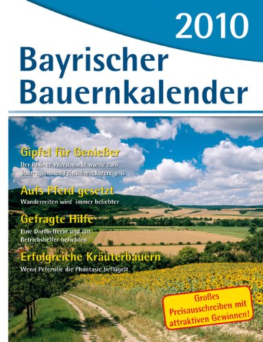 Bayrischer Bauernkalender 2010: Das Jahrbuch für Betrieb und Familie Calendars