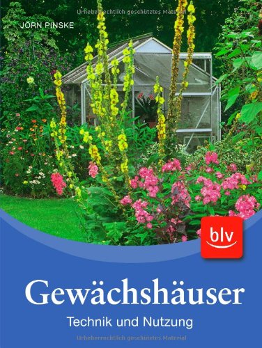 Gewächshäuser: Technik und Nutzung Garden & Plants Books