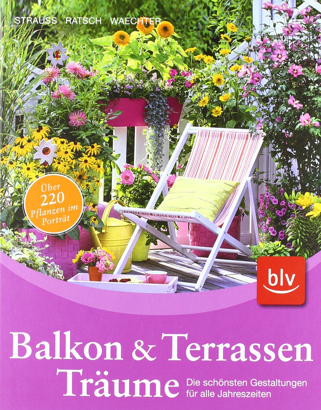 Balkon- und Terrassen-Träume: Die schönsten Gestaltungen für alle Jahreszeiten Garden & Plants