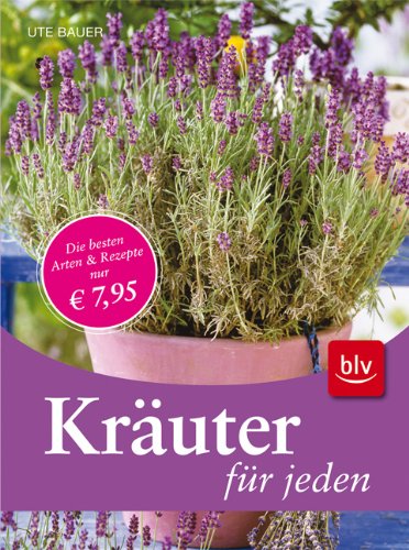 Kräuter für jeden: ((Aufkleber)): Die besten Arten & Rezepte Garden & Plants