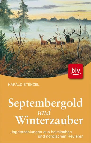 Septembergold & Winterzauber: Jagderzählungen aus heimischen und nordischen Revieren Leisure & Fun
