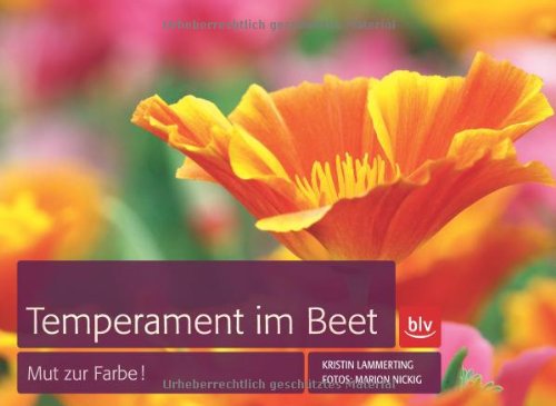 Temperament im Beet: Mut zur Farbe! book