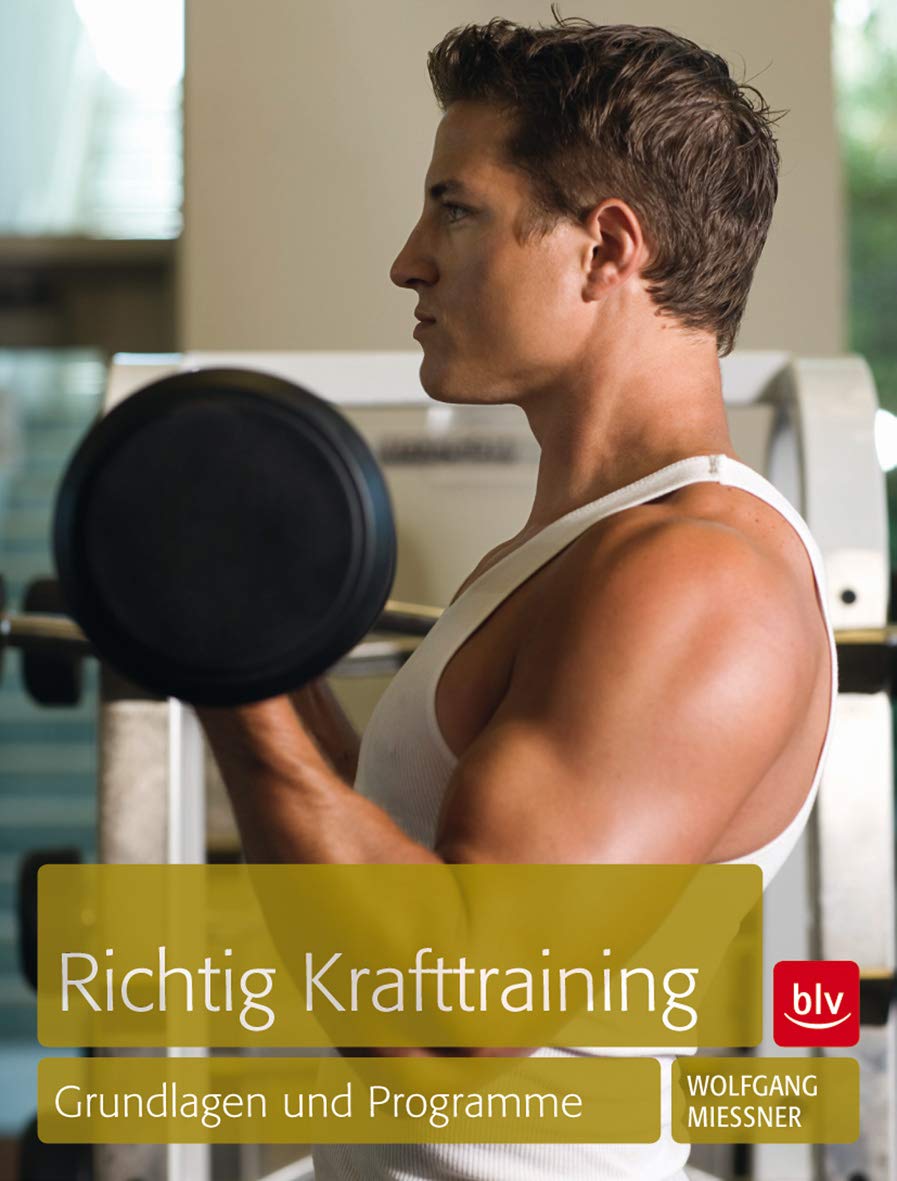 Richtig Krafttraining: Grundlagen und Programme Leisure & Fun