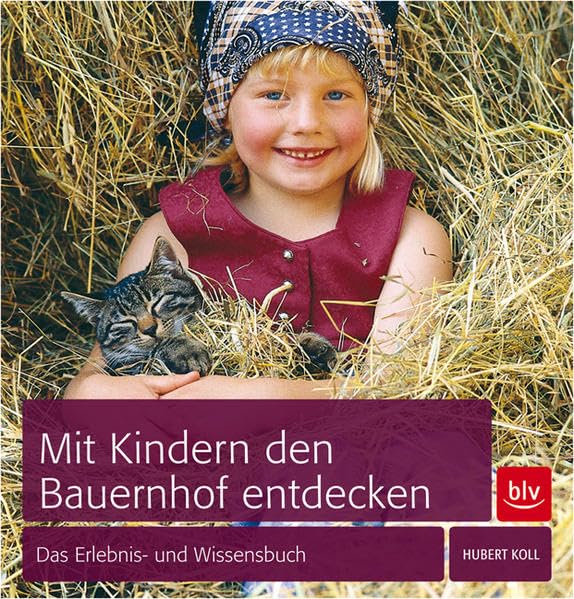 Mit Kindern den Bauernhof entdecken: Das Erlebnis- und Wissensbuch Leisure, Home & Garden