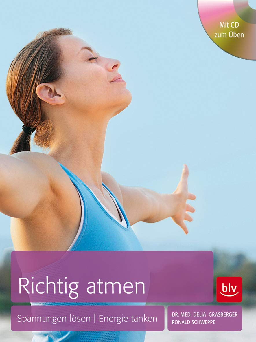 Richtig Atmen: Spannungen lösen - Energie tanken Health, Nutrition & Fitness