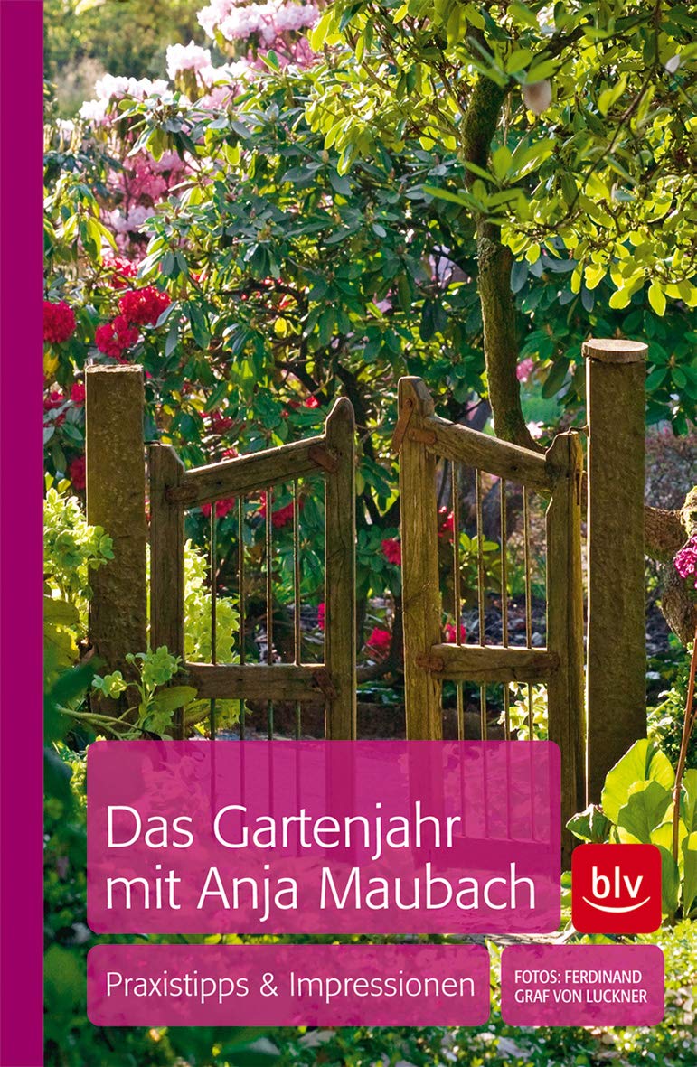 Anja Maubachs Gartenjahr Garden & Plants