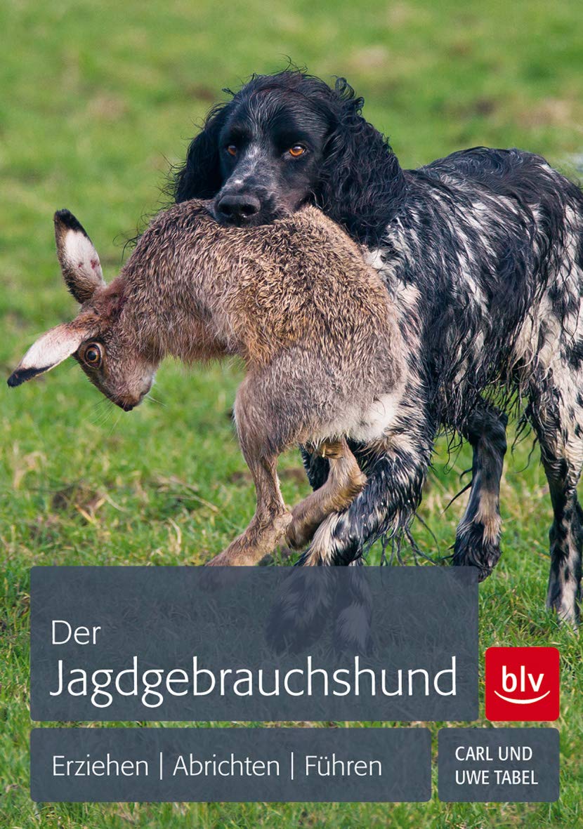 Der Jagdgebrauchshund: Erziehen - Abrichten - Führen (BLV Jagdhunde) Pets
