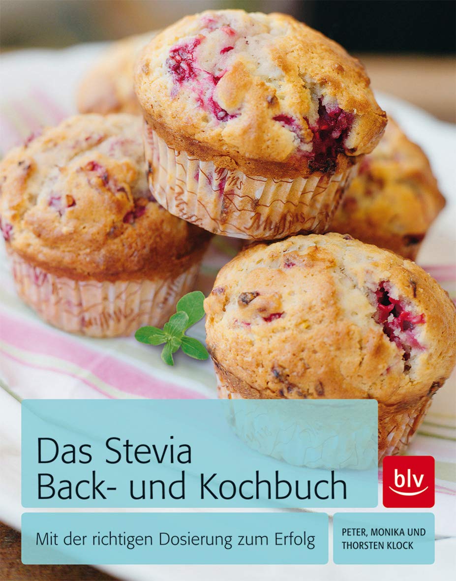 Das Stevia Back- und Kochbuch: Mit der richtigen Dosierung zum Erfolg Leisure, Home & Garden