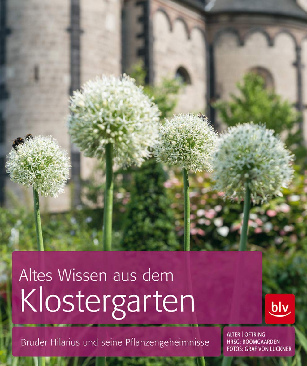 Altes Wissen aus dem Klostergarten Garden & Plants