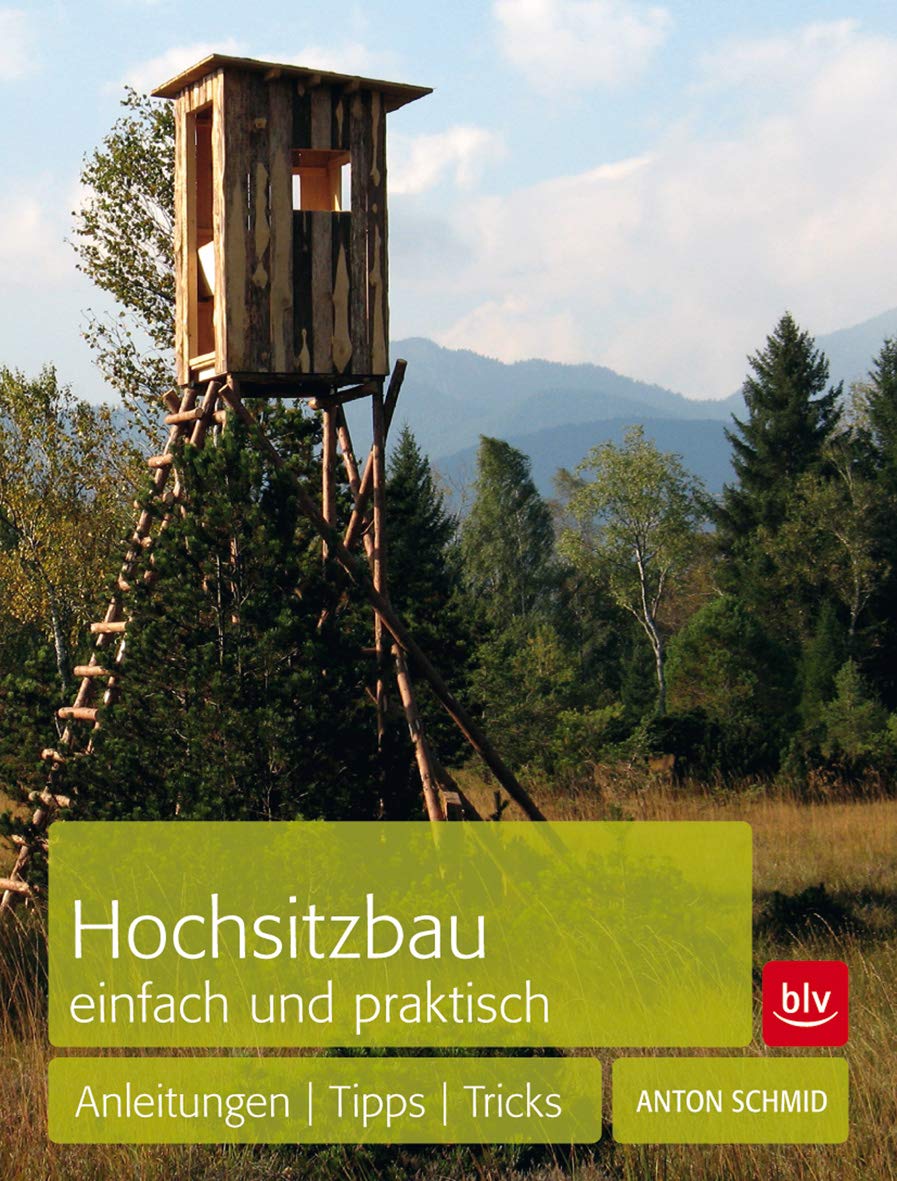 Hochsitzbau einfach und praktisch: Anleitungen -Tipps - Tricks (BLV Jagdpraxis) Leisure & Fun