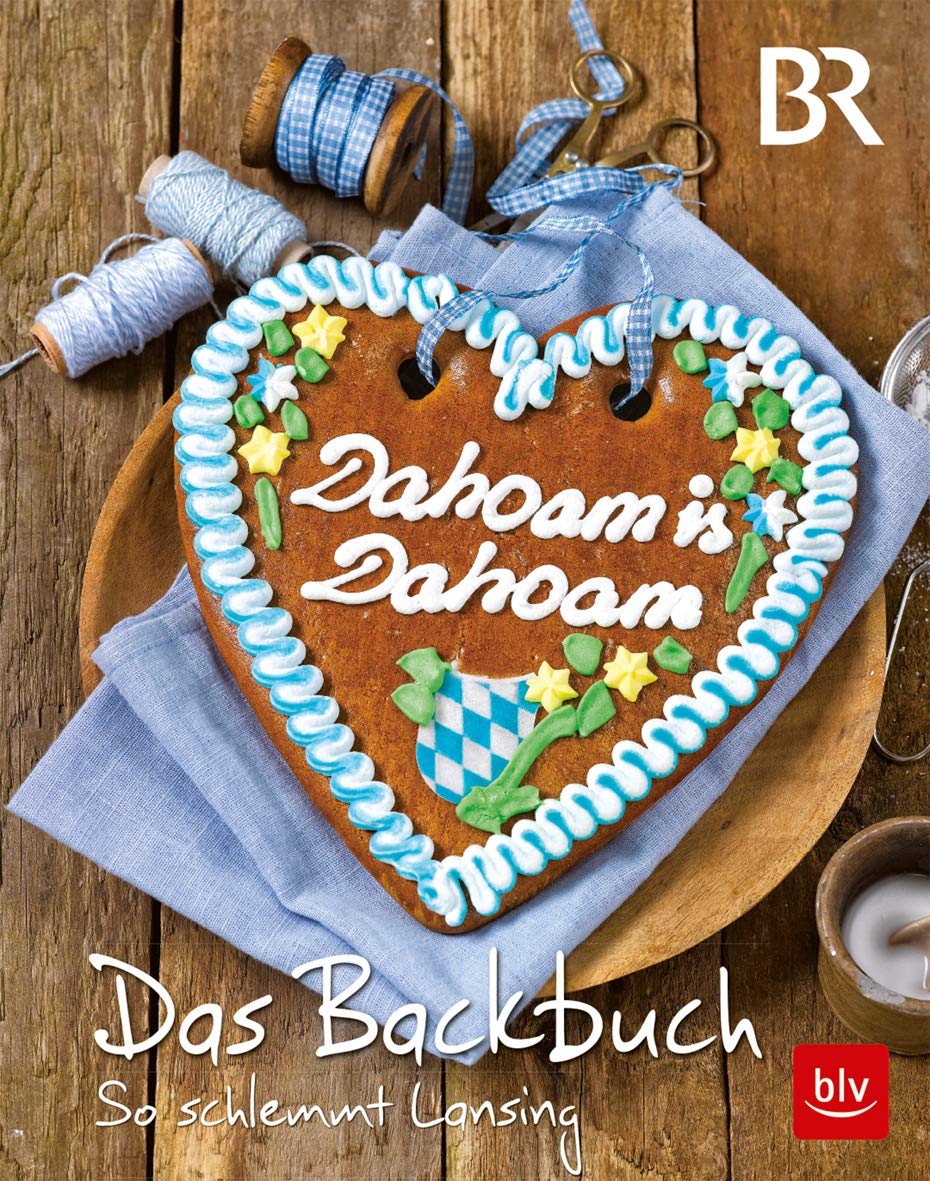 Dahoam is Dahoam. Das Backbuch Leisure, Home & Garden