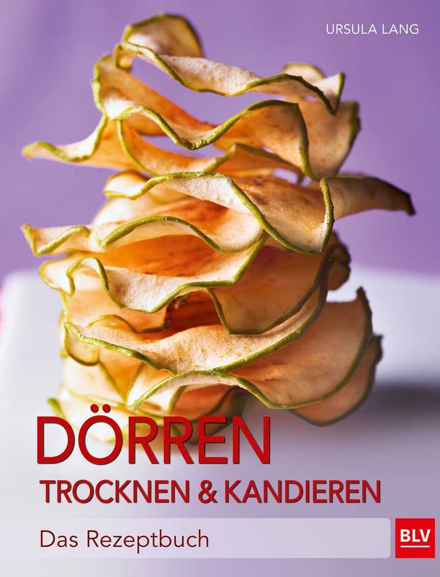 Dörren, Trocknen & Kandieren: Das Rezeptbuch (BLV Selber machen) Leisure, Home & Garden