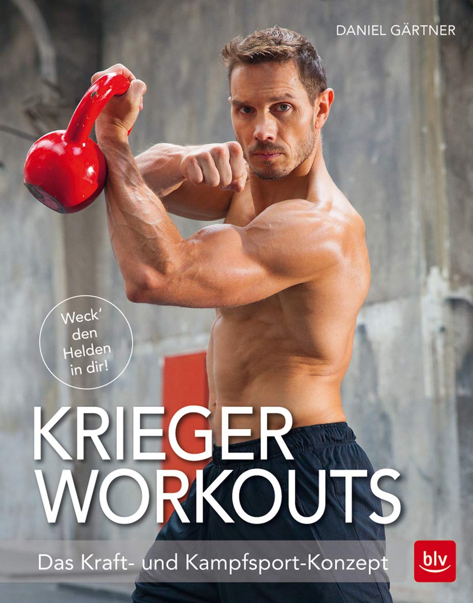 Krieger Workouts: Das Kraft- und Kampfsport-Konzept (BLV Sport, Fitness & Training) Health, Nutrition & Fitness