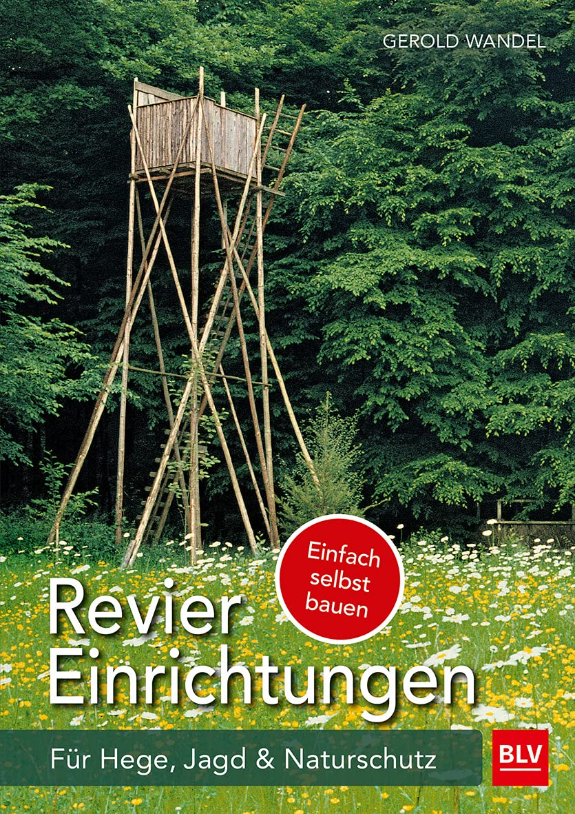 Reviereinrichtungen selbst bauen: Für Hege, Jagd und Naturschutz (BLV Jagdpraxis) Leisure & Fun